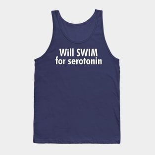 Will Swim for Serotonin Tank Top